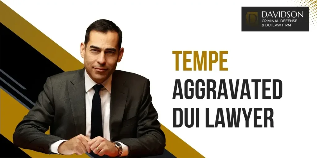 Trusted Tempe Aggravated DUI Lawyer
