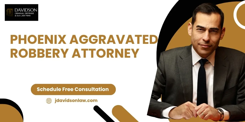 Phoenix Aggravated Robbery Attorney-image