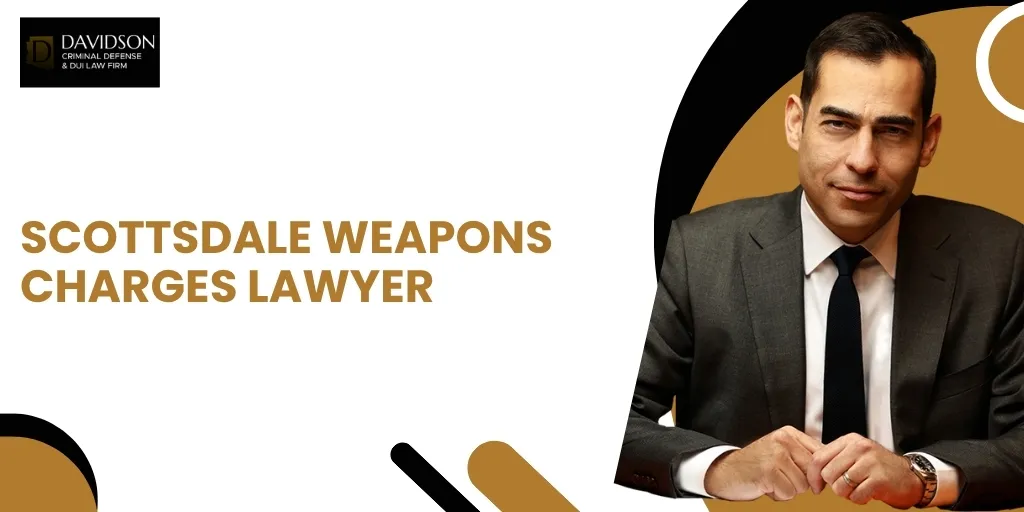 scottsdale weapons charges lawyer