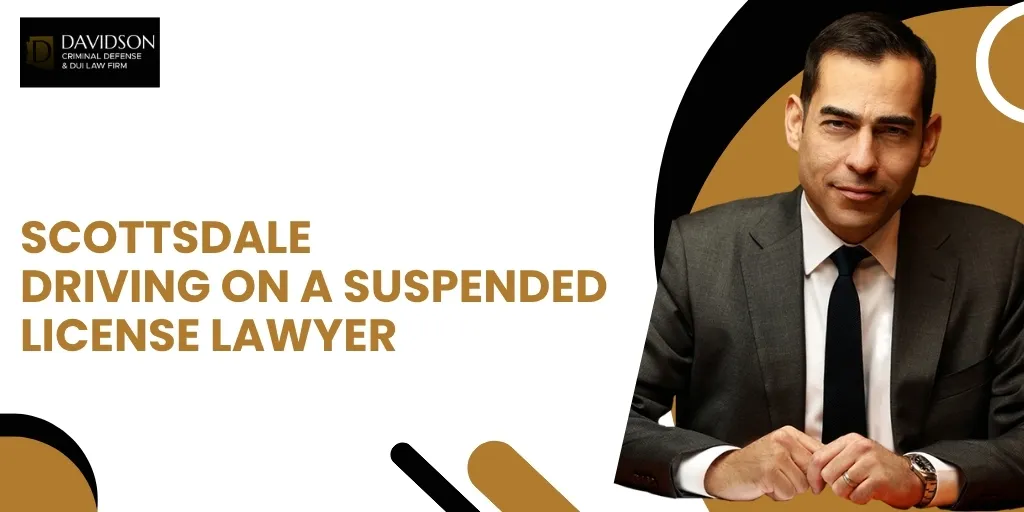 scottsdale driving on a suspended license lawyer scottsdale driving on a suspended license lawyer