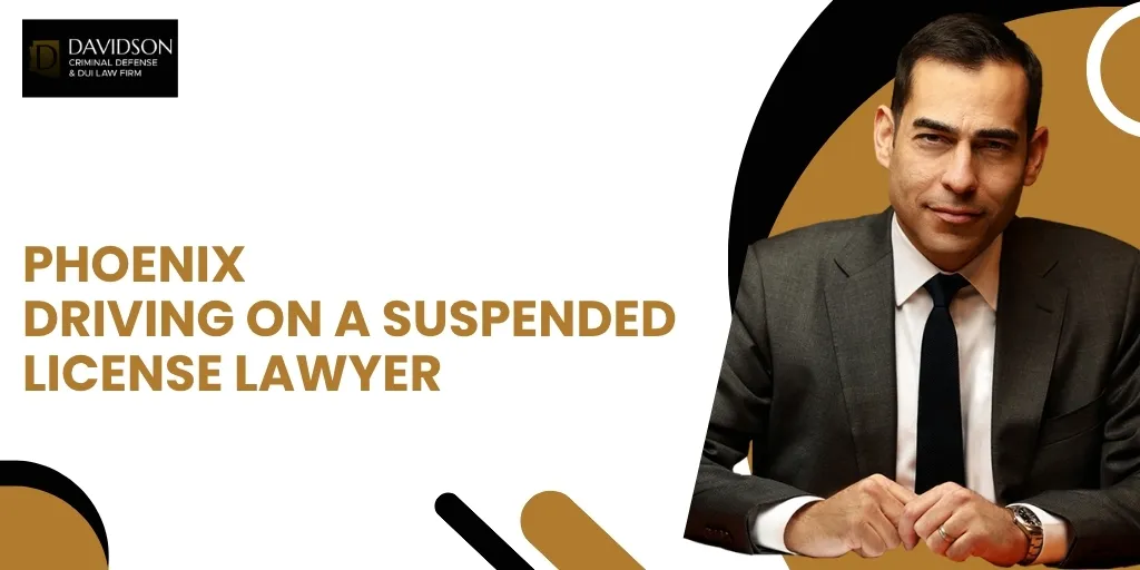 phoenix driving on a suspended license lawyer